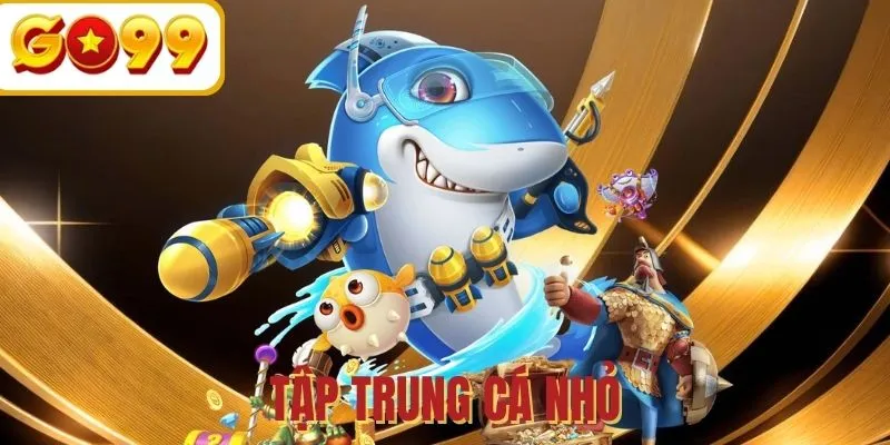 Bắt đầu với cá nhỏ