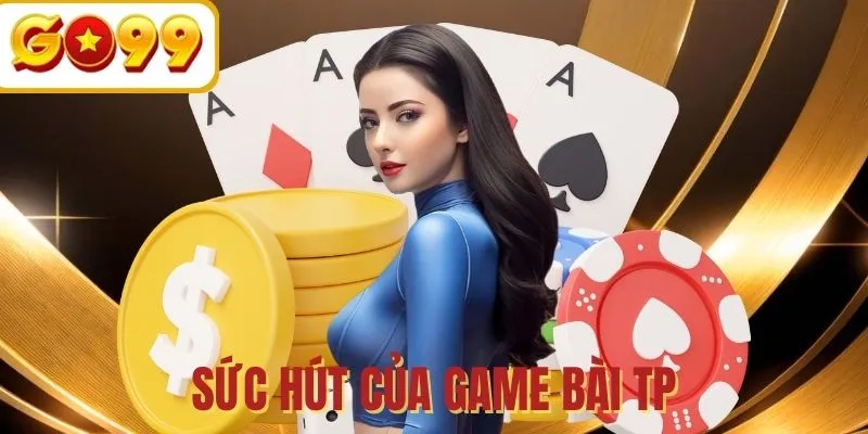 Điều khiến TP game bài 3D được ưa chuộng